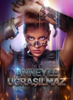 Anneyle Uğraşılmaz