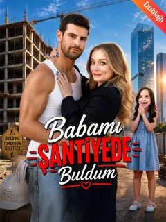 Babamı Şantiyede Buldum
