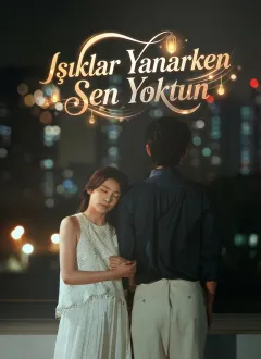 Işıklar Yanarken Sen Yoktun