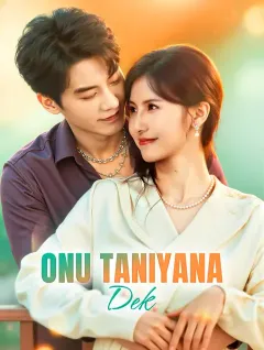 Onu Tanıyana Dek