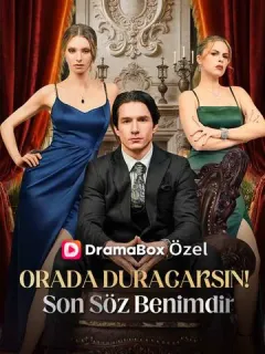 Orada Duracaksın! Son Söz